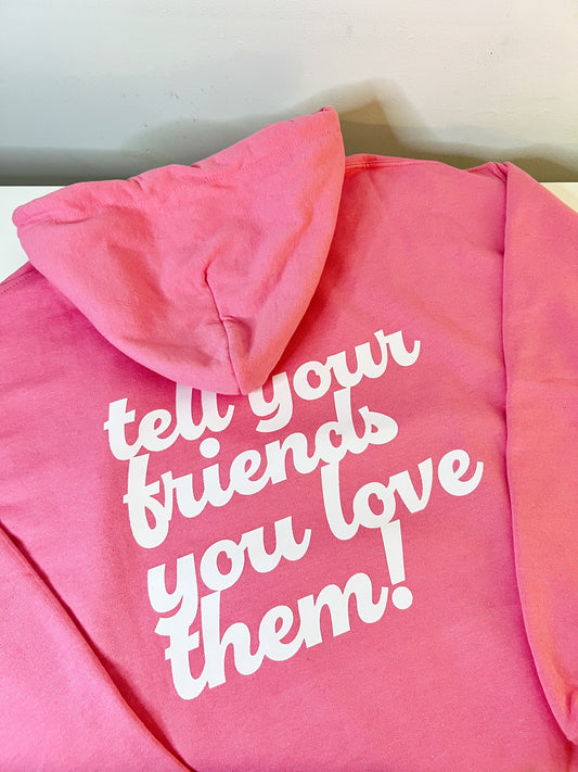 Tell Your Friends You Love Them!